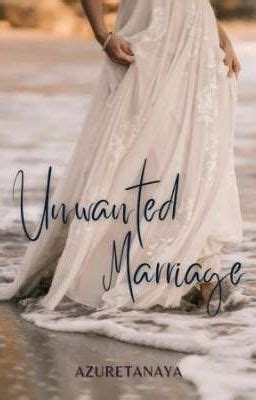 Everything in her life felt like never-ending bliss. . Wattpad unwanted marriage
